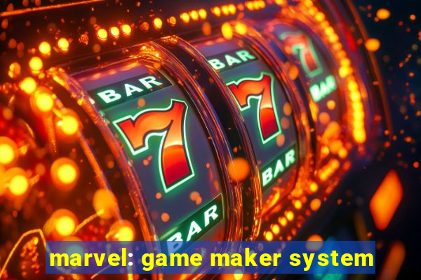 marvel: game maker system